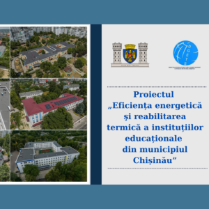 Proiectul „Eficiența energetică şi reabilitarea termică a instituțiilor educaționale din municipiul Chișinău”